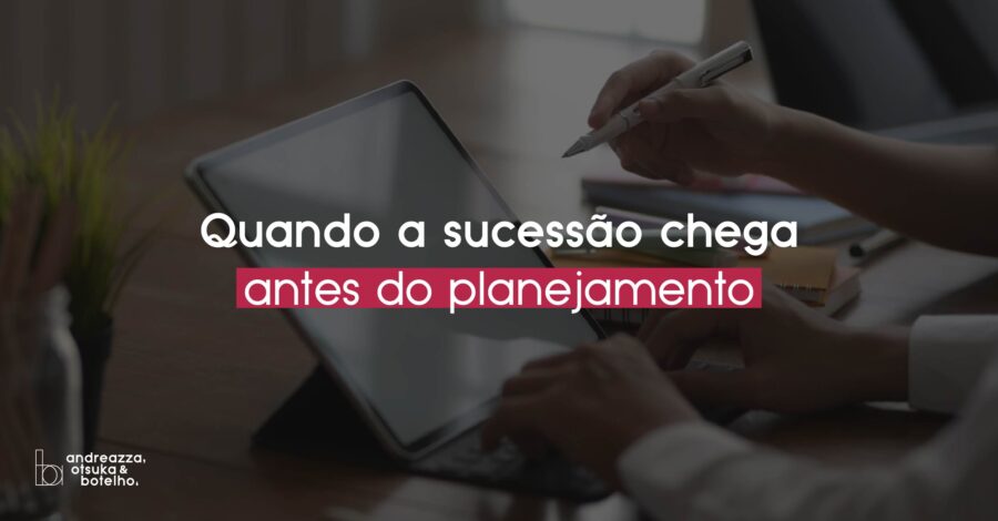Quando a sucessão chega antes do planejamento